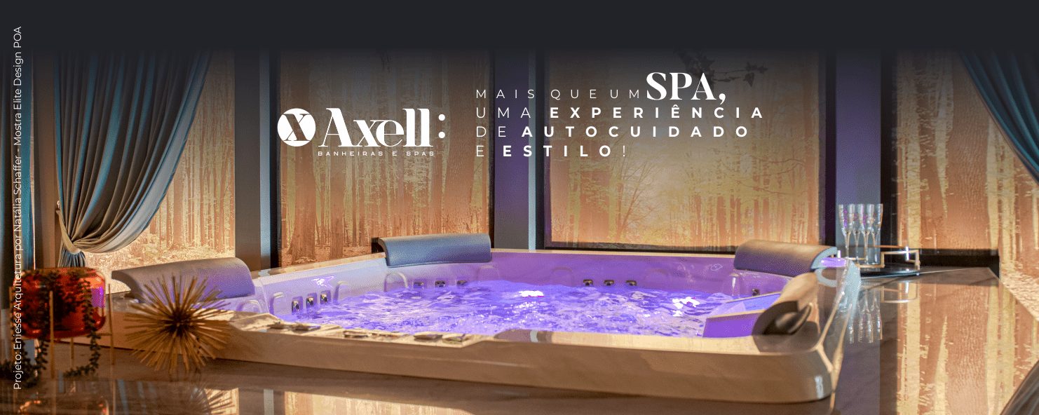 Um SPA Axell em um ambiente luxuoso, apresenta sobreposição da logo da Axell e um texto: Mais que um SPA, uma EXPERIÊNCIA de AUTOCUIDADO e ESTILO!